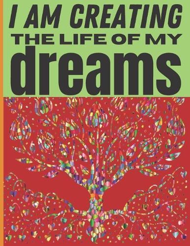 Coloring book: I AM creating the life of my dreams
