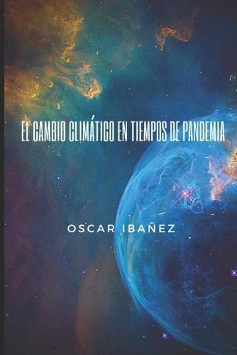 El Cambio Climatico En Tiempos de Pandemia: Cambio Climatico Y Coronavirus