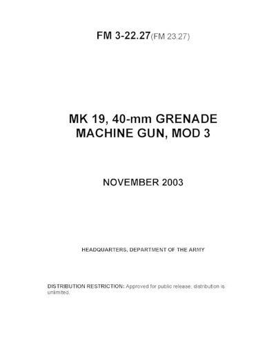 FM 3-22.27(FM 23.27) MK 19, 40-mm GRENADE MACHINE GUN, MOD 3