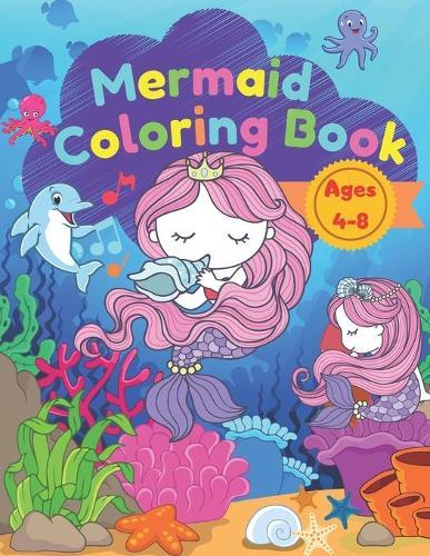 Mermaid coloring book: A coloring book for kids ages 4-8 with beautiful mermaids and sea creatures