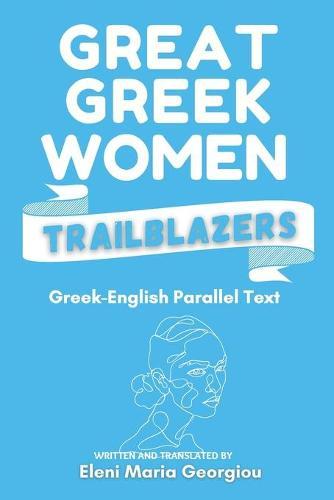 Great Greek Women Trailblazers: Greek-English Parallel Text