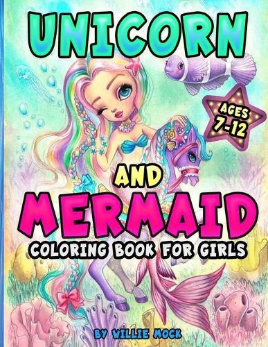 Unicorn And Mermaid Coloring Book For Girls Ages 7-12: 50 Magical Designs Including Cute Unicorns And Mermaids Together, Recommended For Ages 7 To 12 Years Old, Lovely Gift For Girls (Unicorn And Mermaid Coloring Book - Us Edition)