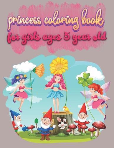 princess coloring book book for girls ages 5 year old: Cute Princess Coloring Book for girls, Princess Coloring Activity Book for Toddlers, gift For Little Girls Who Love Princesses