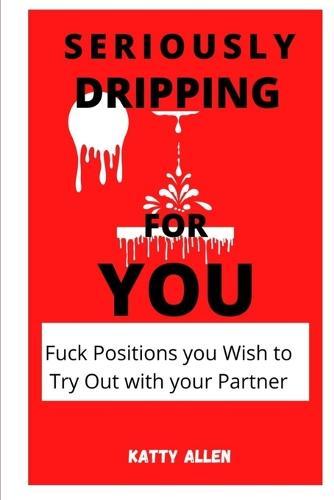 Seriously Dripping for You: Fuck Positions You Wish to Try Out With Your Partner