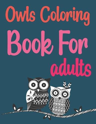 Owls Coloring Book For Adults: Groovy Owls Coloring Book