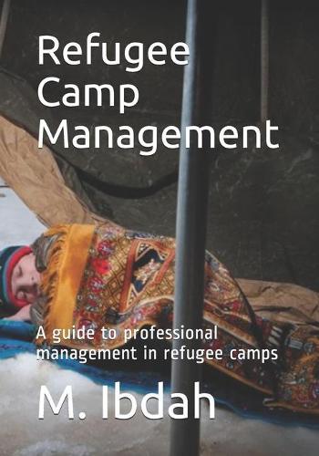 Refugee Camp Management: A guide to professional management in refugee camps