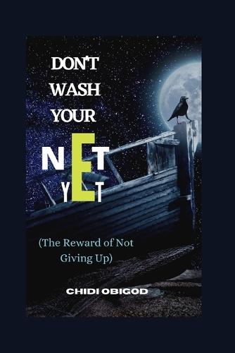 Don't Wash Your Net Yet: The Reward Of Not Giving Up