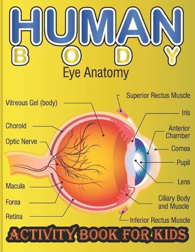 Human Body Activity Book for Kids: Explore the World's Most Amazing Machine-You!