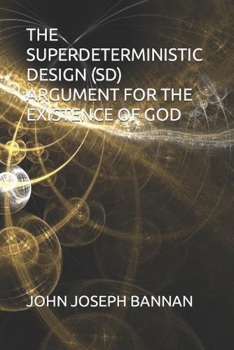 The Superdeterministic Design (Sd) Argument for the Existence of God