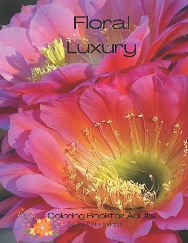 Floral Luxury Coloring Book for Adults: 50 Premium Floral Designs Stress Relieving - Friendly and Relaxing Floral Art - Amazing Flowers Coloring Book for Adults Stress Relief and More