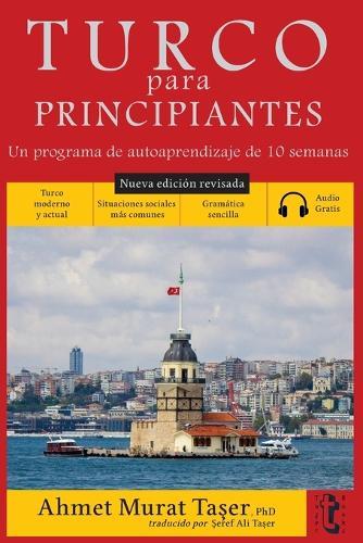 Turco para principiantes: Un programa de autoaprendizaje de 10 semanas (Nueva edición con audio)