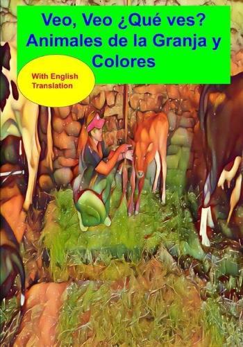 Veo Veo ?Que Ves? !Animales de la Granja y Colores!: With English Translation