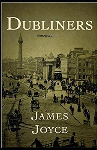 Dubliners: Full of Classic Edition (Annotated)