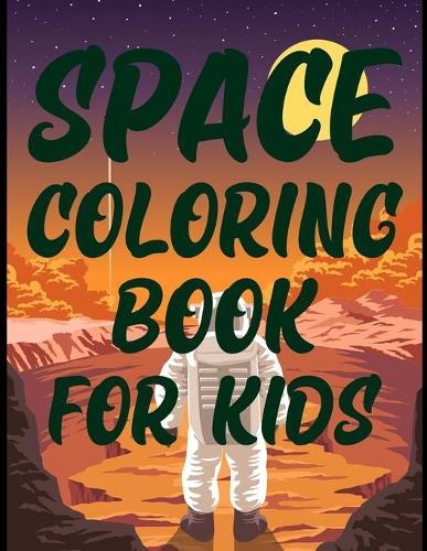 Space Coloring Book For Kids: Doodles In Outer Space Adult Coloring Book