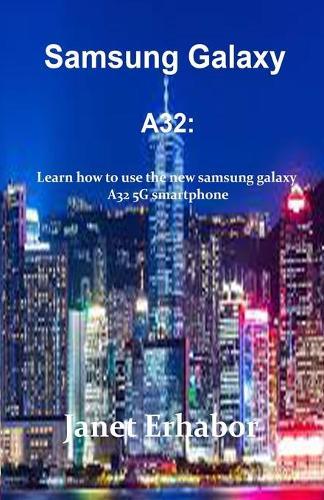 Samsung Galaxy A32: Learn how to use the new Samsung galaxy A32 5G smartphone