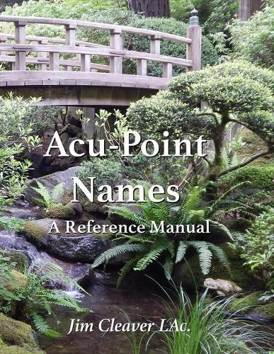 Acu-Point Names: A Reference Manual