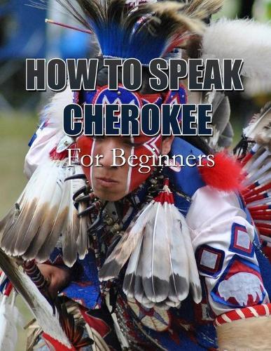 How to Speak Cherokee: For Beginners