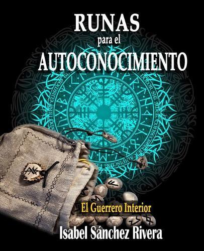 Runas para el Autoconocimiento. El Guerrero Interior.: Significado de las piedras Vikingas, guía para aprender a usarlas y Adivinación