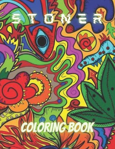 Stoner Coloring Book: For Adults 40 Psychedelic Pages Cheap Gift Calm And Relax