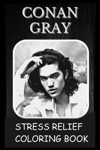Stress Relief Coloring Book: Colouring Conan Gray