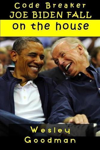 Code Breaker - Joe Biden Fall on the House: How President Joe Biden Fell On Air Force One Stairs To Raise America: A Washington Memoir
