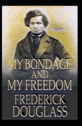 My Bondage and My Freedom Illustrated
