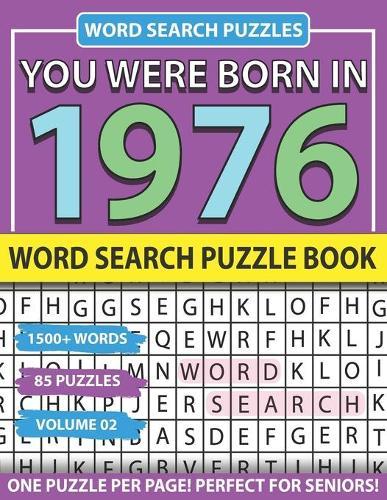 You Were Born In 1976: Word Search Puzzle Book: Holiday Fun And Leisure time Word Find Game For Adults Seniors And Puzzle Fans with Solutions