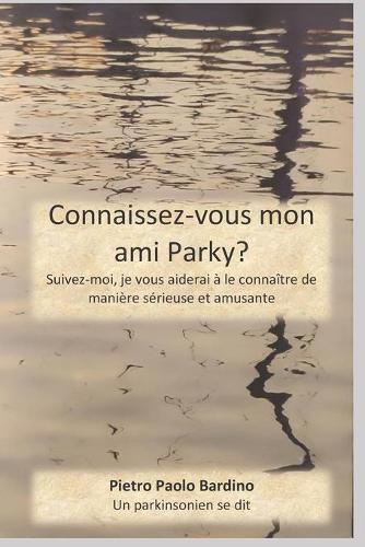 Connaissez-vous mon ami Parky?: Suivez-moi. Je t'aiderai a le connaitre de maniere serieuse et amusante