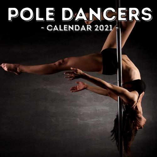 Pole Dancers Calendar 2021: 16-Month Calendar, Cute Gift Idea For Pole Dancing Lovers