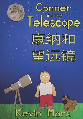Conner and the Telescope 康纳和望远镜: Children's Bilingual Picture Book: English, Mandarin Chinese
