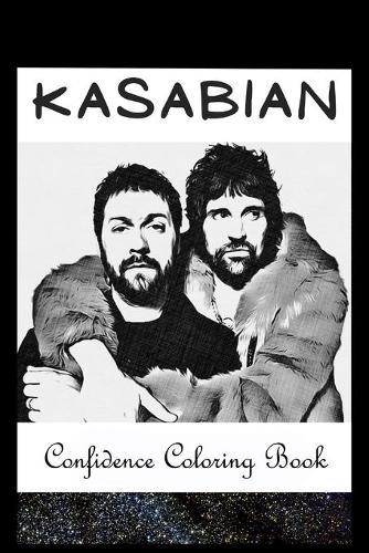 Confidence Coloring Book: Kasabian Inspired Designs For Building Self Confidence And Unleashing Imagination