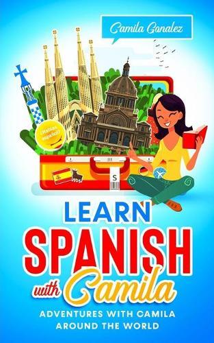Learn Spanish with Camila: Adventures with Camila around the World