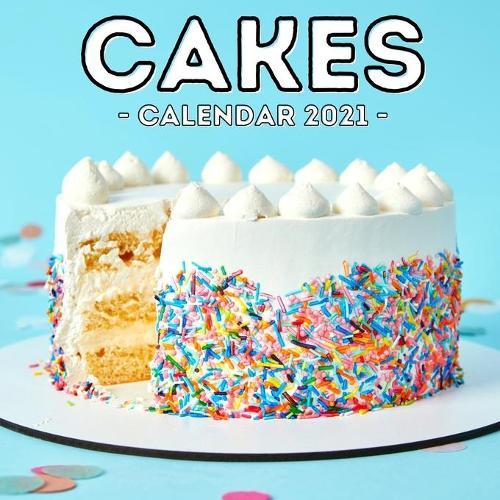 Cakes Calendar 2021: 16-Month Calendar, Cute Gift Idea For Baking Lovers Women & Men
