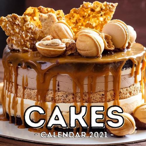 Cakes Calendar 2021: 16-Month Calendar, Cute Gift Idea For Baking Lovers Women & Men
