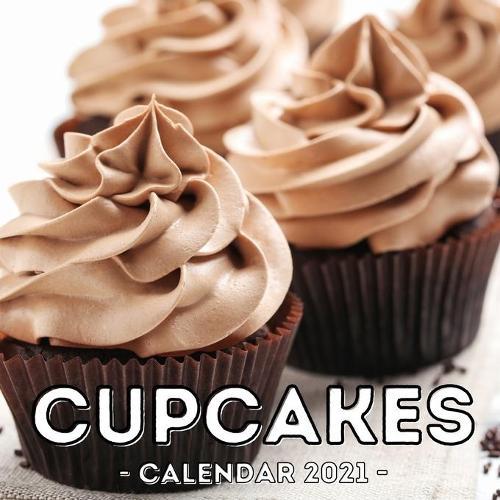 Cupcakes Calendar 2021: 16-Month Calendar, Cute Gift Idea For Baking Lovers Women & Girls