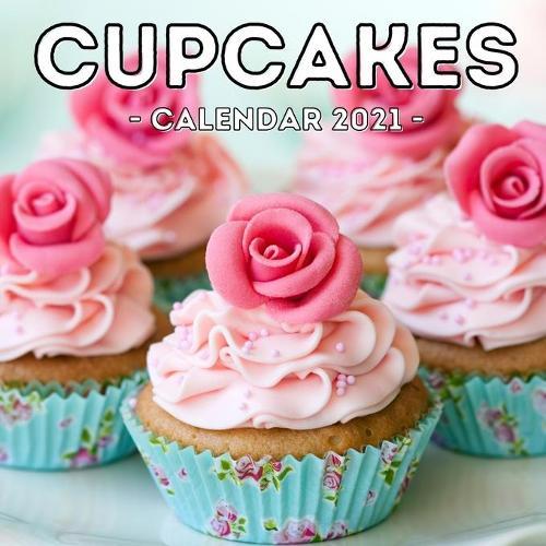 Cupcakes Calendar 2021: 16-Month Calendar, Cute Gift Idea For Baking Lovers Women & Girls