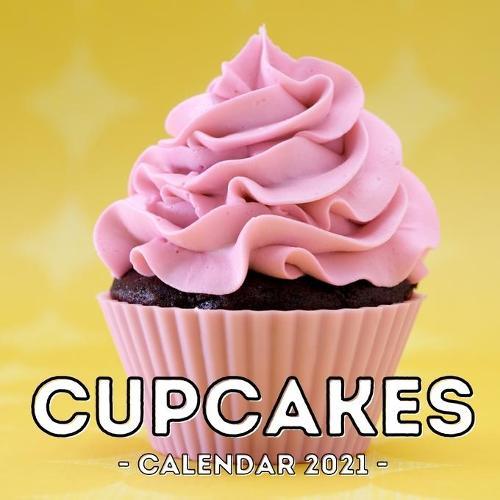 Cupcakes Calendar 2021: 16-Month Calendar, Cute Gift Idea For Baking Lovers Women & Girls