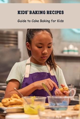 Kids' Baking Recipes: Guide to Cake Baking for Kids: Cookbook for Kids