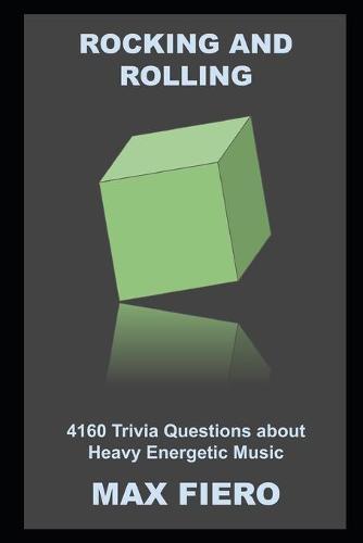 Rocking and Rolling: 4160 Trivia Questions about Heavy Energetic Music
