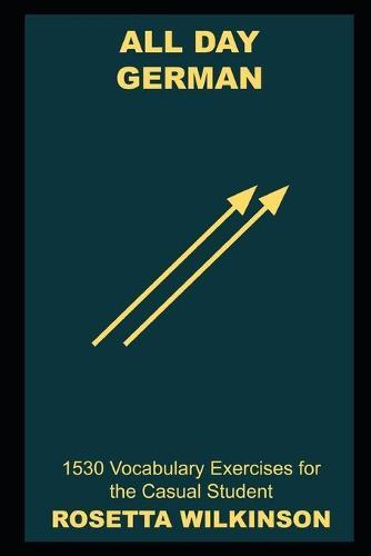 All Day German: 1530 Vocabulary Exercises for the Casual Student