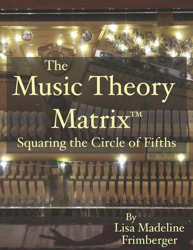 The Music Theory Matrix(TM): Squaring the Circle of Fifths