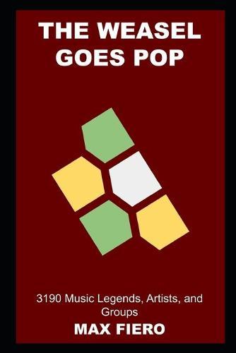 The Weasel goes Pop: 3190 Music Legends, Artists, and Groups