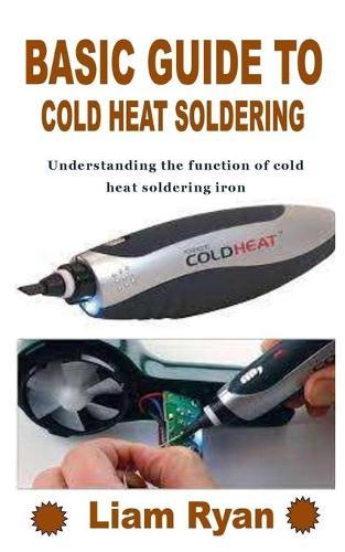 Basic Guide to Cold Heat Soldering: Understanding the function of cold heat soldering iron