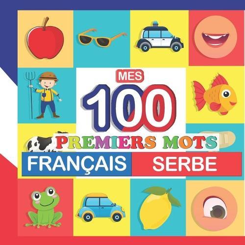 mes 100 premiers mots Français-serbe: Apprendre (serbe) enfants 2 à 7 ans