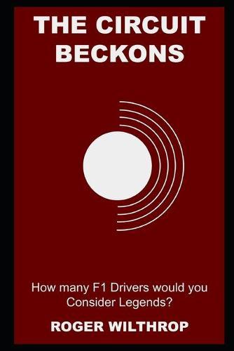 The Circuit Beckons: How many F1 Drivers would you Consider Legends?