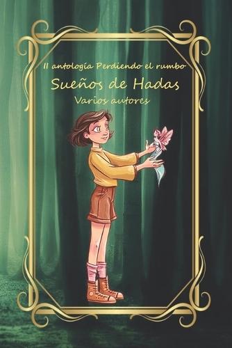 Sueños de hadas: II antología Perdiendo el Rumbo
