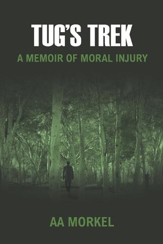 Tug's Trek: A Memoir of Moral Injury