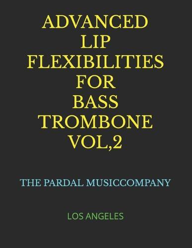 Advanced Lip Flexibilities for Bass Trombone Vol,2: Los Angeles