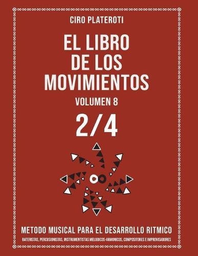 El Libro de Los Movimientos Volumen 8 - 2/4: Metodo Musical Para El Desarrollo Ritmico