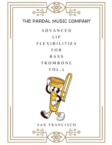 Advanced Lip Flexibilities for Bass Trombone Vol,1: San Francisco
